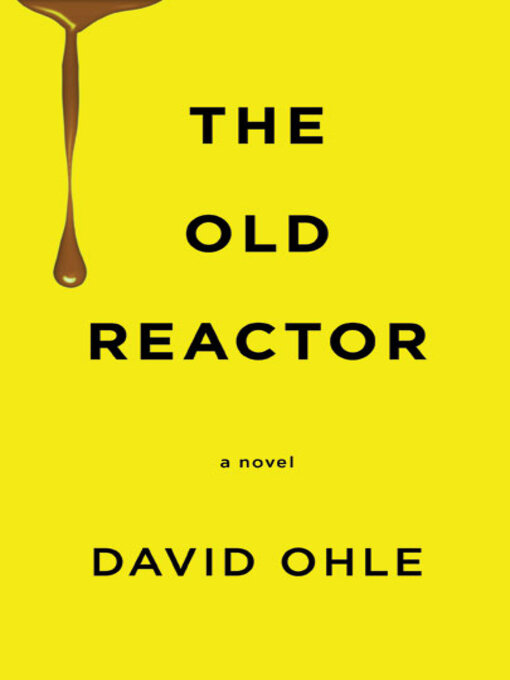 Title details for The Old Reactor by David Ohle - Available